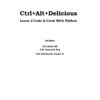 Alt+Ctrl+Delicious by Cdt Sofia K S Cdt Arunesh Raj Cdt Shrikanth Aryha G